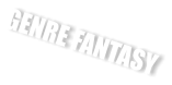 GENRE FANTASY