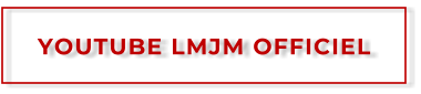 YOUTUBE LMJM OFFICIEL